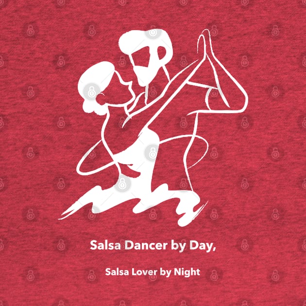 Salsa Dancer by Day, Salsa Lover by Night Salsa Dancing by PrintVerse Studios